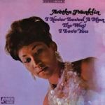 艾瑞莎．弗蘭克林：從沒愛過一個人像愛你一樣（180 克 LP）<br>Aretha Franklin / I Never Loved a Man the Way I Love You